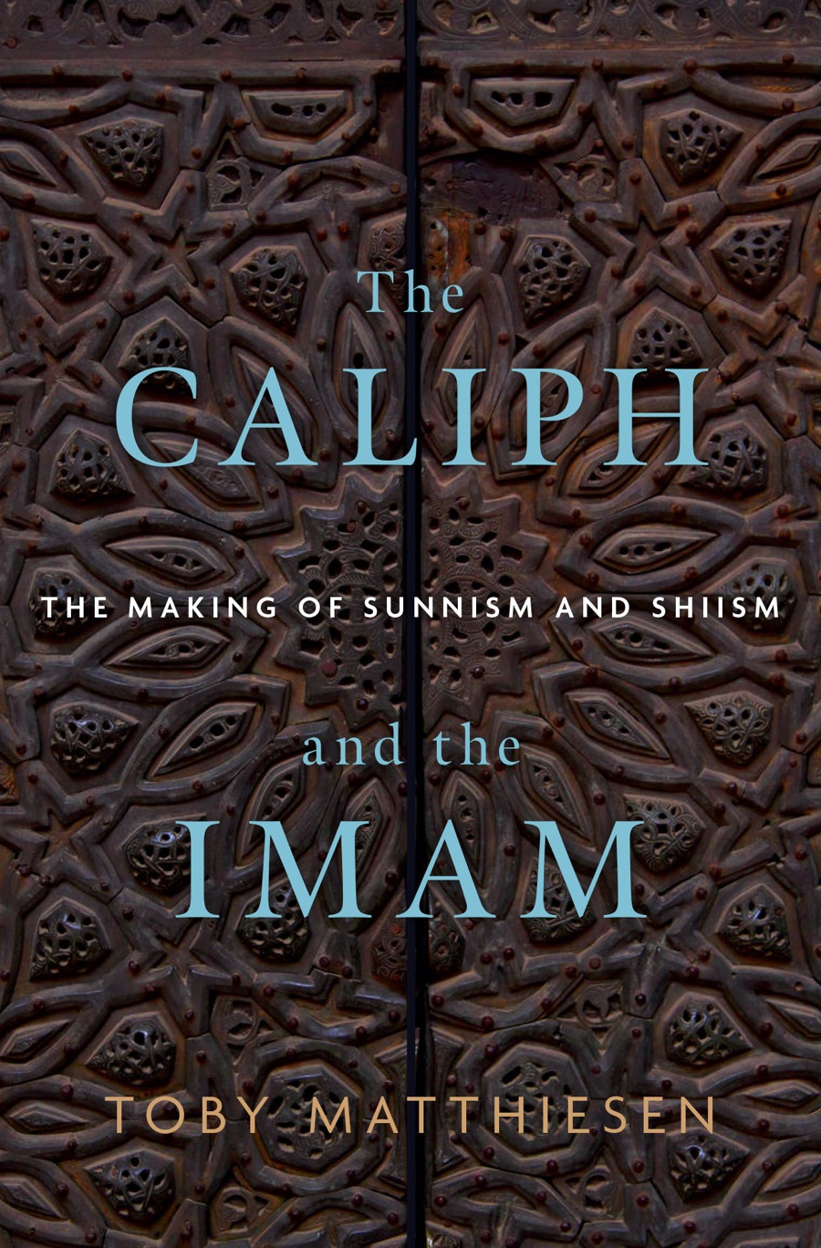 The Caliph and the Imam: The Making of Sunnism and Shiism | Toby Matthiesen